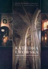 Okładka książki Katedra lwowska obrządku łacińskiego Jerzy T. Petrus