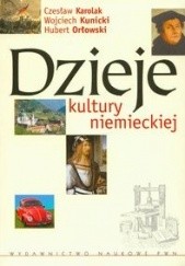 Okładka książki Dzieje kultury niemieckiej Czesław Karolak, Wojciech Kunicki, Hubert Orłowski