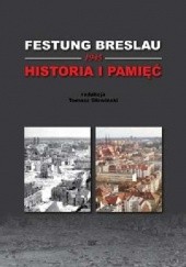 Okładka książki Festung Breslau 1945 Historia i Pamięć Tomasz Głowiński