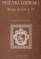 Okładka książki Metryka Litewska Księga wpisów nr 131 Andrzej Rachuba