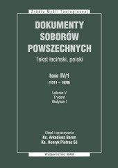 Dokumenty Soborów Powszechnych. Tekst łaciński, polski. Tom IV/1 (1511–1870),Lateran V, Trydent, Watykan I
