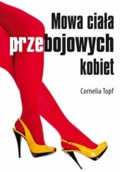Okładka książki Mowa ciała przebojowych kobiet Cornelia Topf