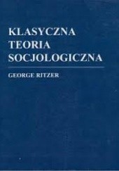 Okładka książki Klasyczna teoria socjologiczna George Ritzer