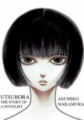 Okładka książki Utsubora: The Story of a Novelist Asumiko Nakamura
