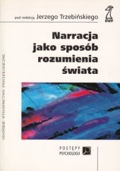 Okładka książki Narracja jako sposób rozumienia świata Jerzy Trzebiński, praca zbiorowa