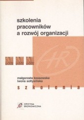 Okładka książki Szkolenia pracowników a rozwój organizacji Małgorzata Kossowska, Iwona Sołtysińska