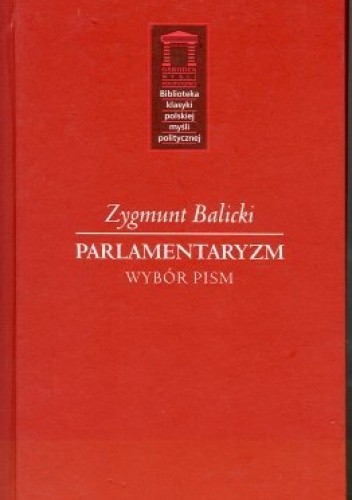 Okładka książki Parlamentaryzm. Wybór pism Zygmunt Balicki