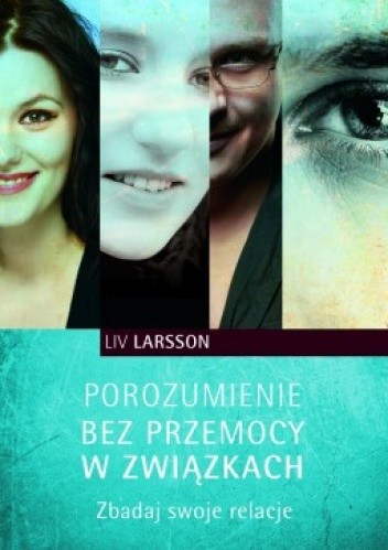 Okładka książki Porozumienie bez przemocy w związkach : zbadaj swoje relacje Liv Larsson
