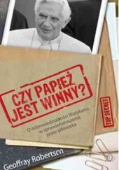 Okładka książki Czy papież jest winny? Odpowiedzialność Watykanu w sprawie naruszenia praw człowieka Geoffrey Robertson