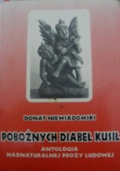 Okładka książki Pobożnych diabeł kusił antologia nadnaturalnej prozy ludowej Donat Niewiadomski