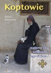 Okładka książki Koptowie. Staliśmy się śmieciem tego świata. Robert Wieczorek