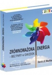Okładka książki Zrównoważona energia - bez pary w gwizdek David J.C. MacKay