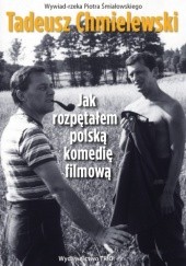 Okładka książki Tadeusz Chmielewski. Jak rozpętałem polską komedię filmową Piotr Śmiałowski