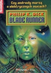 Okładka książki Blade runner. Czy androidy marzą o elektrycznych owcach? Philip K. Dick