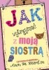 Okładka książki Jak wytrzymać z moją siostrą? Anne-Marie Martin