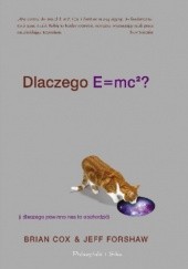 Okładka książki Dlaczego E=mc²? (i dlaczego powinno nas to obchodzić) Brian Cox, Jeff Forshaw