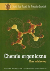 Okładka książki Chemia organiczna. Kurs podstawowy Daniela Buza,&nbsp;Wojciech Sas,&nbsp;Przemysław Szczeciński