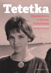Okładka książki Tetetka. Wspomnienia o Teresie Tuszyńskiej Mirosław J. Nowik