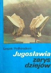 Okładka książki Jugosławia. Zarys dziejów Leszek Podhorodecki