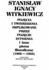 Okładka książki Pojęcia i twierdzenia implikowane przez pojęcie istnienia Stanisław Ignacy Witkiewicz