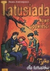 Okładka książki Tatusiada. Nowe opowieści Beata Andrzejczuk