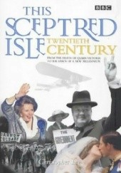 This Sceptred Isle. Twentieth Century
