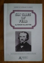 Okładka książki Six tales of fear by Edgar Allan Poe Edgar Allan Poe