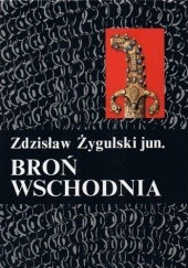 Okładka książki Broń wschodnia. Turcja, Persja, Indie, Japonia Zdzisław Żygulski jun.