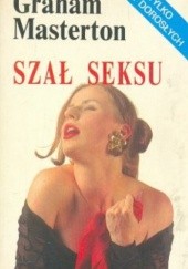 Okładka książki Szał seksu, czyli jak zadowalać partnera w łóżku Graham Masterton