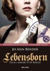 Okładka książki Lebensborn. Życie i miłość w III Rzeszy Jo Ann Bender