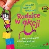 Okładka książki Rodzice w akcji. Jak przekazywać dzieciom wartości Marcin Gajda, Monika Gajda