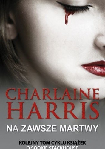 Okładka książki Na zawsze martwy Charlaine Harris