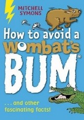 Okładka książki How to Avoid a Wombat's Bum Mitchell Symons