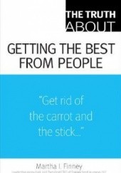 Okładka książki The Truth about Getting the Best from People Martha Finney