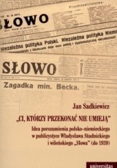Okładka książki Ci, którzy przekonać nie umieją Jan Sadkiewicz