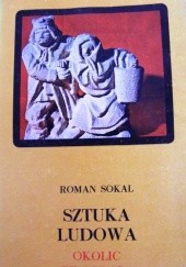 Okładka książki Sztuka ludowa okolic Biłgoraja Roman Sokal