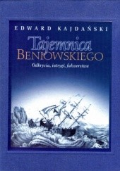 Okładka książki Tajemnica Beniowskiego. Odkrycia, intrygi, fałszerstwa Edward Kajdański