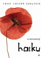 Okładka książki W konwencji haiku Leon Leszek Szkutnik
