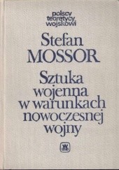 Okładka książki Sztuka wojenna w warunkach nowoczesnej wojny Stefan Mossor