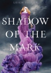Okładka książki Shadow Of The Mark Leigh Fallon