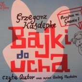Okładka książki Bajki do ucha Grzegorz Kasdepke
