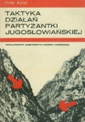 Okładka książki Taktyka działań partyzantki jugosławiańskiej Petar Kleut