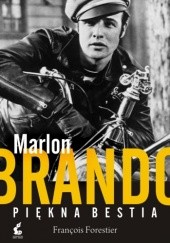 Okładka książki Marlon Brando. Piękna bestia François Forestier