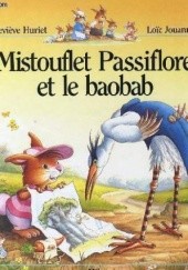 Okładka książki Mistuś Passiflorek i baobab Geneviève Huriet, Loïc Jouannigot