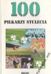 Okładka książki Księga 100 piłkarzy stulecia Fabian Clemens, Norbert O Klingenthal, Lennart Pochstein, Joachim Schweer