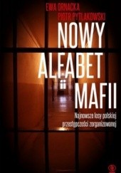 Okładka książki Nowy alfabet mafii Ewa Ornacka, Piotr Pytlakowski