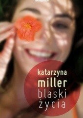 Okładka książki Blaski życia Katarzyna Miller