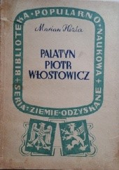 Okładka książki Palatyn Piotr Włostowicz. Sylwetka z dziejów Śląska w XII wieku Marian Plezia