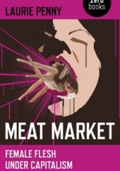 Meat Market: Female Flesh Under Capitalism