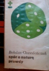Okładka książki Spór o naturę prawdy Bohdan Chwedeńczuk